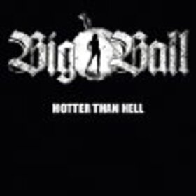 BIG BALL - HOTTER THAN HELL