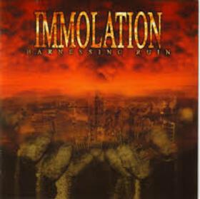 IMMOLATION - HARNESSING RUIN