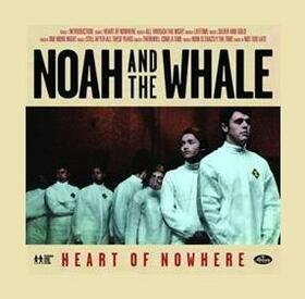 NOAH AND THE WHALE - HEART OF NOWHERE