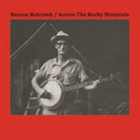 HOLCOMB, ROSCOE - ACROSS THE ROCKY MOUNTAIN