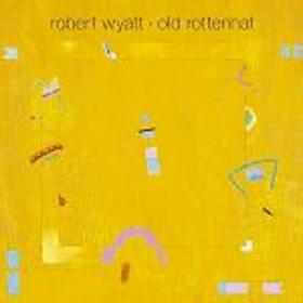 WYATT, ROBERT - OLD ROTTENHAT + CD