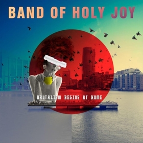 BAND OF HOLY JOY - BRUTALISM BEGINS.. -LTD-