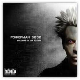 POWERMAN 5000 - BUILDERS OF THE FUTURE