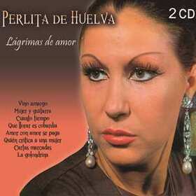 HUELVA, PERLITA DE - LAGRIMAS DE AMOR -LTD-