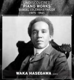 COLERIDGE-TAYLOR, S. - UNDICOVERED PIANO WORKS