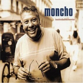 MONCHO - INOLVIDABLEMENTE