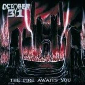 OCTOBER 31 - FIRE AWAITS YOU