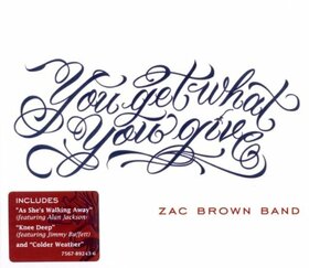 BROWN, ZAC - YOU GET WHAT YOU GIVE
