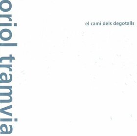 TRAMVIA, ORIOL - CAMÍ DELS DEGOTALLS