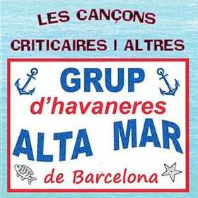 GRUP D'HAVANERES ALTA MAR - CANÇONS CRITICAIRES I ALTRES