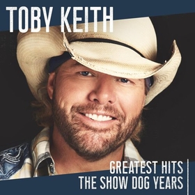 KEITH, TOBY - GREATEST HITS: THE SHOW..