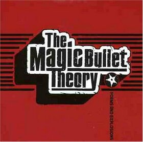 MAGIC BULLET THEORY - POEMS & EXPLOSION