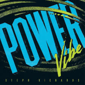 RICHARDS, STEPH - POWER VIBE -HQ