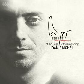 RAICHEL, IDAN - AT THE EDGE OF THE..