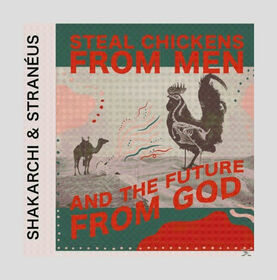 SHAKARCHI & STRANEUS - STEAL CHICKENS FROM MEN..