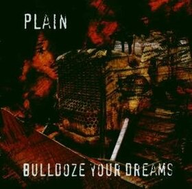 PLAIN - BULLDOZE YOUR DREAMS