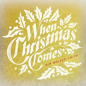WALKER-SMITH, KIM - WHEN CHRISTMAS COMES