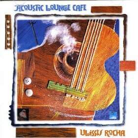 ROCHA, ULISSES - ACOUSTIC LOUNGE CAFE