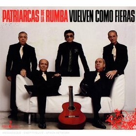 PATRIARCAS DE LA RUMBA - VUELVEN COMO FIERAS