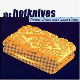 HOTKNIVES - SCREAMS DREAMS & CUSTARD