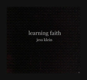 KLEIN, JESS - LEARNING FAITH
