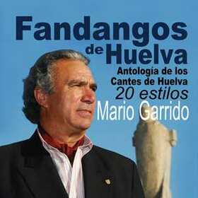 GARRIDO, MARIO - FANDANGOS DE HUELVA - ANTOLOGIA 20 ESTILOS