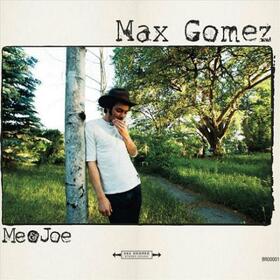 GOMEZ, MAX - ME & JOE