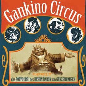 GANKINO CIRCUS - DAS POTPOURRI DES HERRN