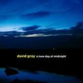 GRAY, DAVID - A NEW DAY AT MIDNIGHT