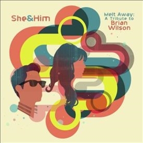SHE & HIM - MELT AWAY: A TRIBUTE TO BRIAN WILSON