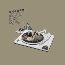 LOVE OF LESBIAN - NOUVELLE CUISINE CANIBAL
