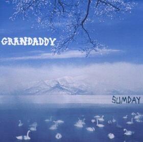 GRANDADDY - SUMDAY -LTD-