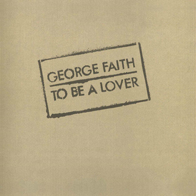 FAITH, GEORGE - TO BE A LOVER