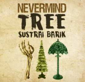 NEVERMIND - TREE SUSTRAI BARIK