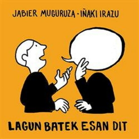 MUGURUZA, JABIER - LAGUN BATEK ESAN DIT