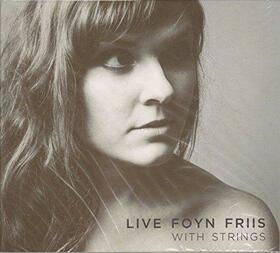 FRIIS, LIVE FOYN - WITH STRINGS
