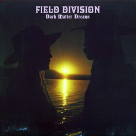 FIELD DIVISION - DARK MATTER DREAMS