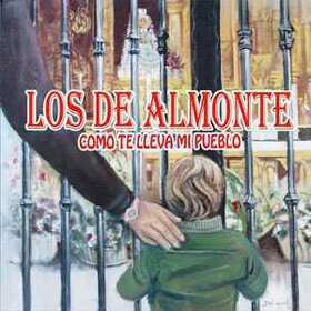 LOS DE ALMONTE - COMO TE LLEVA MI PUEBLO