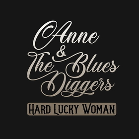 ANNE AND THE BLUES DIGGERS - HARD LUCKY WOMAN -HQ-