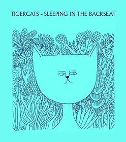 TIGERCATS - SLEEPING IN THE BACKSEAT -LTD-