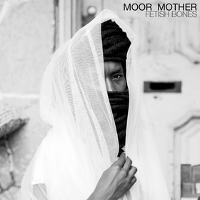 MOOR MOTHER - FETISH BONES -TRANSPAR-