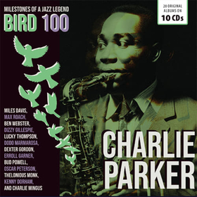 PARKER, CHARLIE - BIRD 100 - 100TH ANNIVERSARY - ORIGINAL