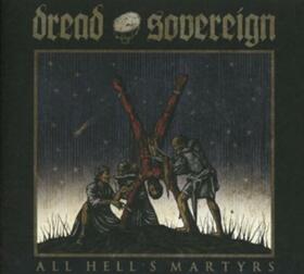 DREAD SOVEREIGN - ALL HELL'S MARTYRS