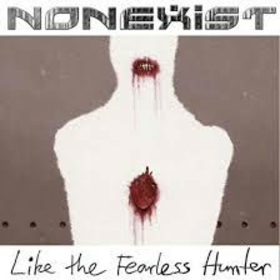 NONEXIST - LIKE THE FEARLESS HUNTER
