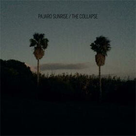PAJARO SUNRISE - COLLAPSE