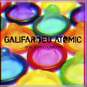 GALIFARDEU ATOMIC - SEXE, XUXES I CANÇONS