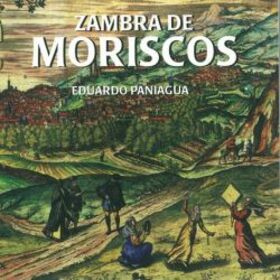 PANIAGUA, EDUARDO - ZAMBRA DE MORISCOS