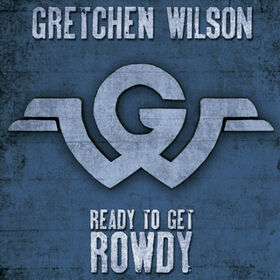 WILSON, GRETCHEN - READY TO GET ROWDY