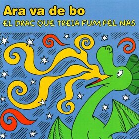 ARA VA DE BO - DRAC QUE TREIA FUM PEL NAS