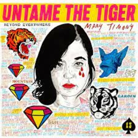 TIMONY, MARY - UNTAME THE TIGER -LTD-